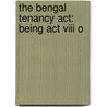 The Bengal Tenancy Act: Being Act Viii O door Rf Rampini