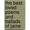 The Best Loved Poems And Ballads Of Jame door Ethel Franklin Betts