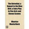 The Betrothal, A Sequel To The Blue Bird door Maurice Maeterlinck
