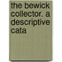The Bewick Collector. A Descriptive Cata