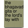 The Bhagavad Gita Or The Lord's Lay With door Mohini M. Chatterji