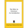 The Bible As Literature: An Introduction door Irving Francis Wood