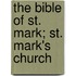 The Bible Of St. Mark; St. Mark's Church