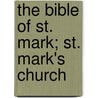The Bible Of St. Mark; St. Mark's Church by Alexander Robertson