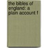 The Bibles Of England: A Plain Account F