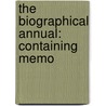 The Biographical Annual: Containing Memo door Rufus W. Griswold