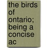 The Birds Of Ontario; Being A Concise Ac door Thomas McIlwraith