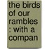 The Birds Of Our Rambles : With A Compan