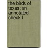 The Birds Of Texas; An Annotated Check L door John Kern Strecker