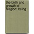 The Birth And Growth Of Religion: Being