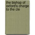 The Bishop Of Oxford's Charge To The Cle
