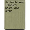 The Black Hawk Standard Bearer And Other door Onbekend