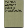 The Black Woman's Guide to Breastfeeding door Katherine Barber