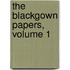 The Blackgown Papers, Volume 1