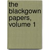 The Blackgown Papers, Volume 1 by Antonio Carlos Napoleone Gallenga