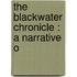 The Blackwater Chronicle : A Narrative O