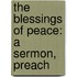 The Blessings Of Peace: A Sermon, Preach