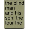 The Blind Man And His Son. The Four Frie door Blind Man