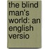 The Blind Man's World: An English Versio