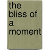 The Bliss Of A Moment by Unknown