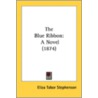 The Blue Ribbon: A Novel (1874) door Onbekend