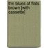 The Blues of Flats Brown [With Cassette]