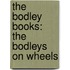 The Bodley Books: The Bodleys On Wheels