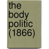 The Body Politic (1866) by Unknown