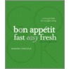 The Bon Appetit Fast Easy Fresh Cookbook door Barbara Fairchild