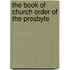 The Book Of Church Order Of The Presbyte