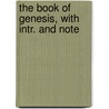 The Book Of Genesis, With Intr. And Note door Onbekend