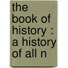 The Book Of History : A History Of All N by Holland Thompson