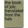 The Book Of Job; Translated From The Heb by A 1835-1880 Elzas