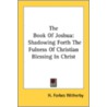 The Book Of Joshua: Shadowing Forth The by H. Forbes Witherby