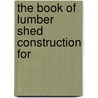 The Book Of Lumber Shed Construction For door Met Lawson Saley