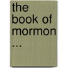 The Book Of Mormon ... door Orson Pratt
