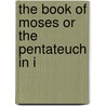The Book Of Moses Or The Pentateuch In I by Lld William Smith