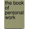 The Book Of Personal Work door John T. Faris