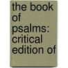 The Book Of Psalms: Critical Edition Of by Julius Wellhausen