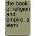 The Book Of Religion And Empire, A Semi