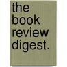 The Book Review Digest. door Justina Leavitt Wilson