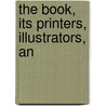 The Book, Its Printers, Illustrators, An door Anton Einsle