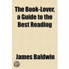 The Book-Lover, A Guide To The Best Read door James Baldwin