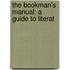 The Bookman's Manual: A Guide To Literat