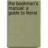 The Bookman's Manual: A Guide To Literat door Bessie Graham