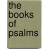 The Books Of Psalms door Alexander Fran Kirkpatrick