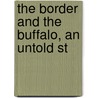 The Border And The Buffalo, An Untold St by John R. Cook
