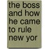 The Boss And How He Came To Rule New Yor