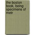 The Boston Book. Being Specimens Of Metr