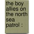 The Boy Allies On The North Sea Patrol :